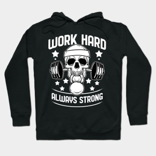 Work Hard Always Strong - For Gym Hoodie